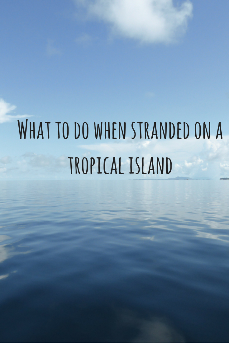 What to do when stranded on a tropical island in the Philippines
