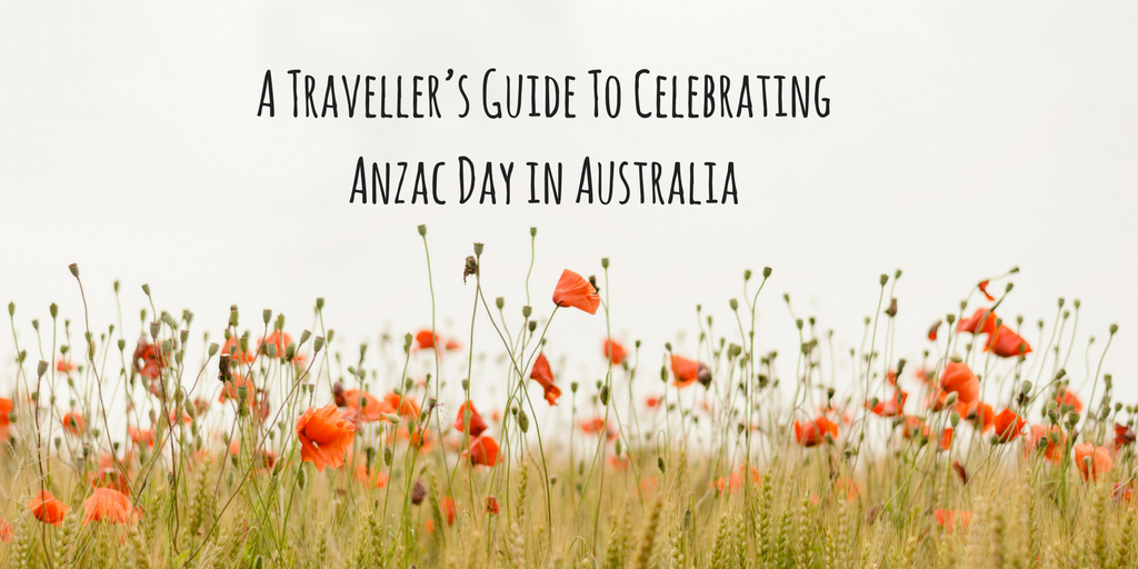 A Traveller’s Guide To Celebrating Anzac Day in Australia