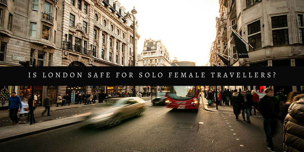 Is London Safe for Solo Female Travellers?