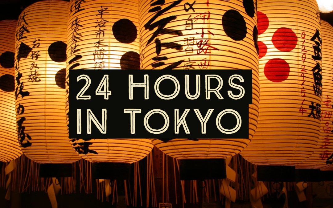 How to enjoy 24 hours in Tokyo