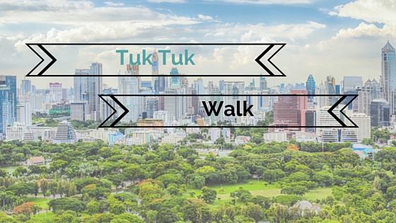 Tuk tuk vs Walking- What’s the best way to experience unique Bangkok?