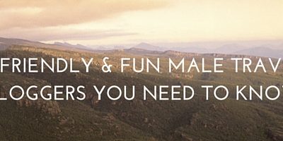9 friendly & fun male travel bloggers you need to know