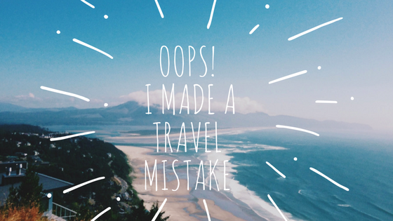 Oops! I made a travel mistake