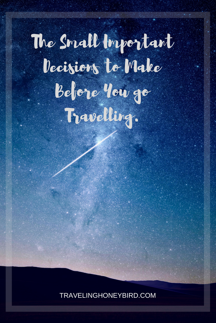 The Small Important Decisions to Make Before You go Travelling