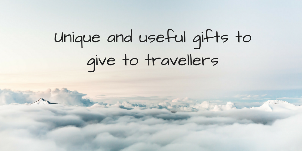 Unique and useful gifts to give to travellers