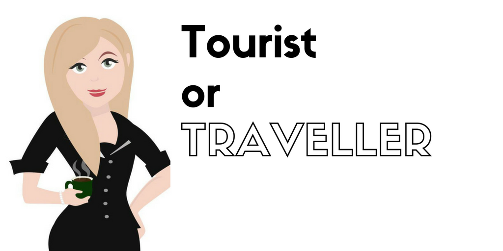 Are you a tourist or a traveller?