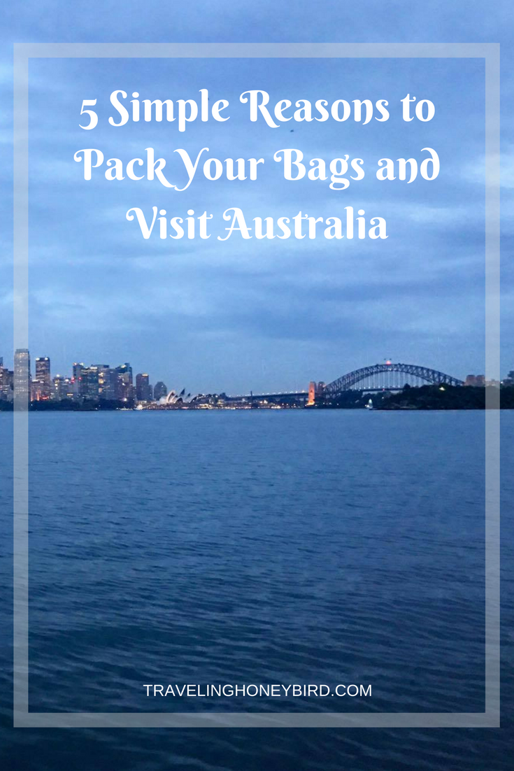 5 Simple Reasons to Pack Your Bags and Visit Australia 