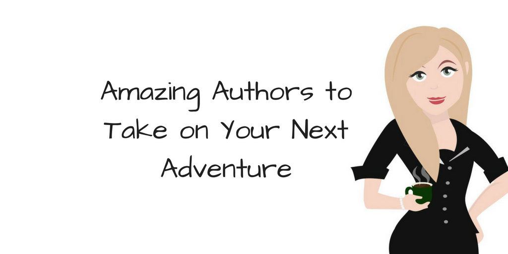 Amazing Authors To Take On Your Next Adventure