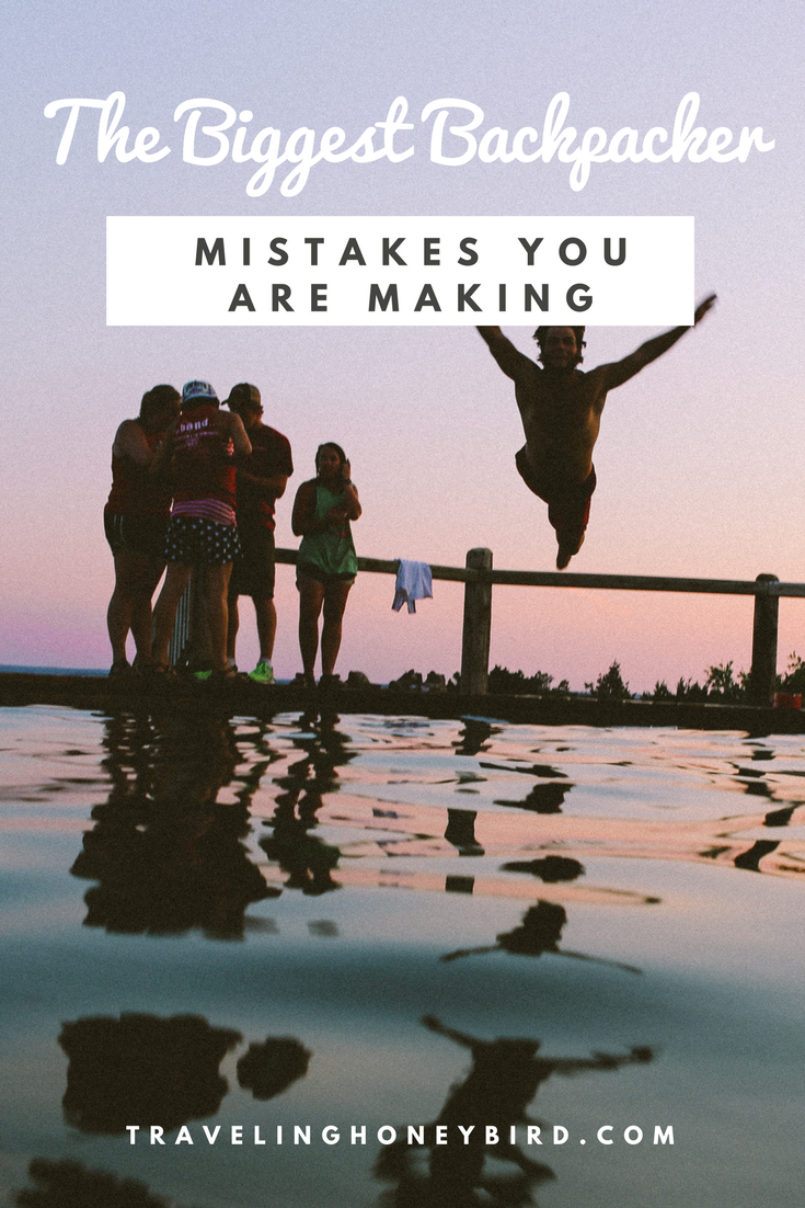 The Biggest Backpacker Mistakes You Are Making || Traveling Honeybird