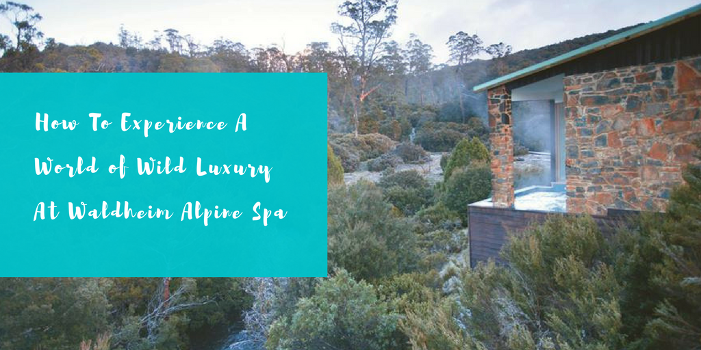 How To Experience A World of Wild Luxury At Waldheim Alpine Spa