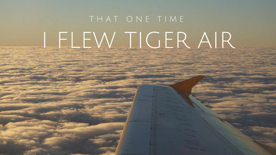 That One TIme I Flew TigerAir