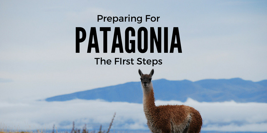 Preparing for Patagonia – The First Steps