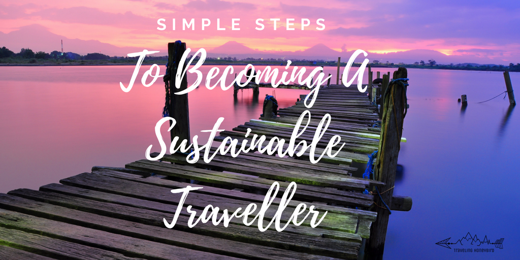 Simple Steps To Becoming A Sustainable Traveller