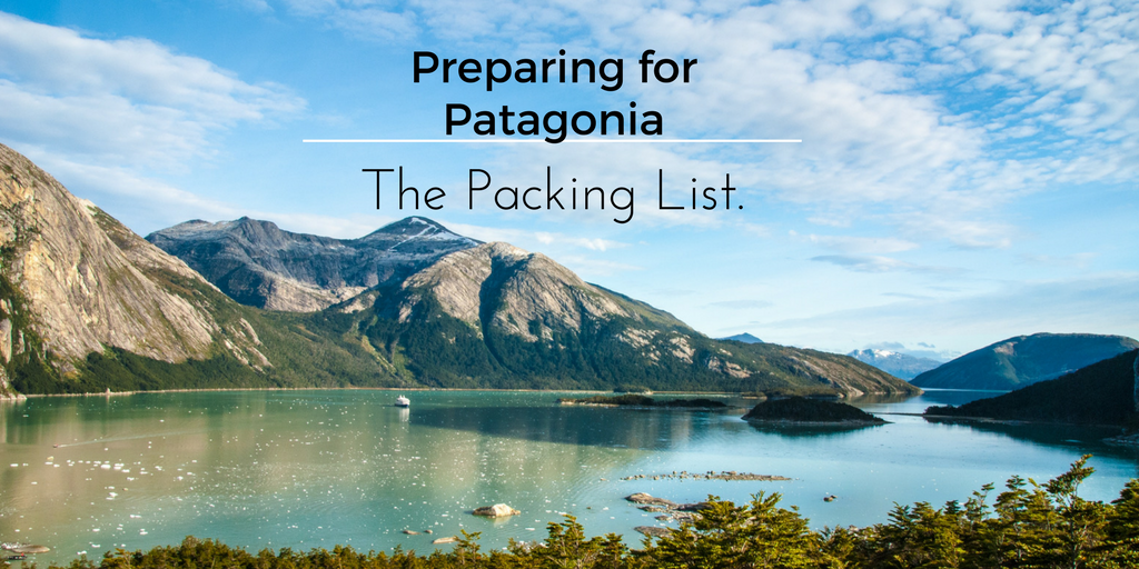 Preparing for Patagonia – The Packing List