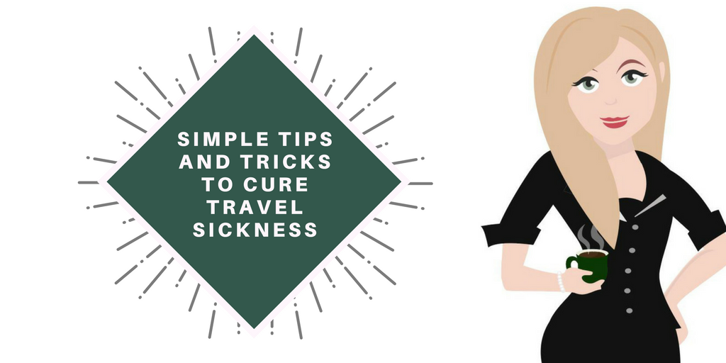 Simple Tips and Tricks to Cure Travel Sickness