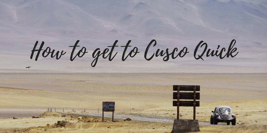 How to get to Cusco quick