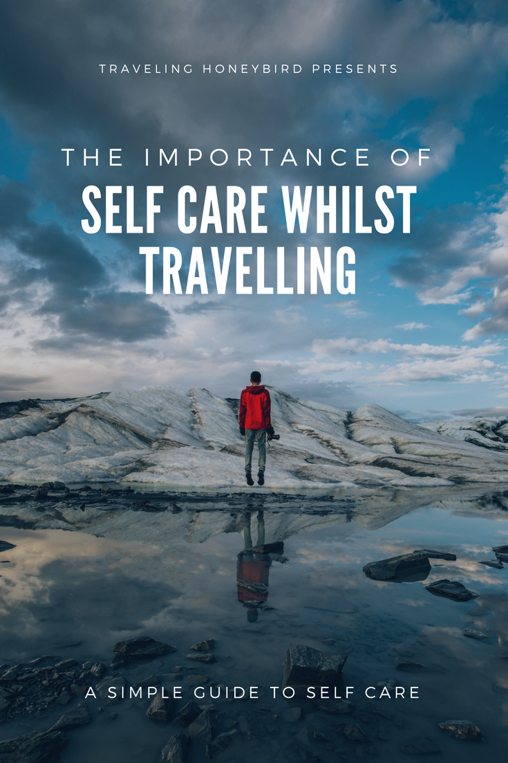 The Importance of self care whilst travelling