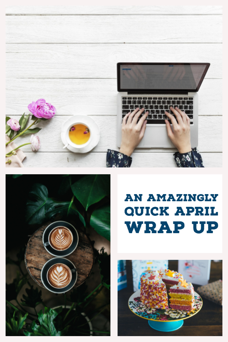 An Amazingly Quick April Wrap Up