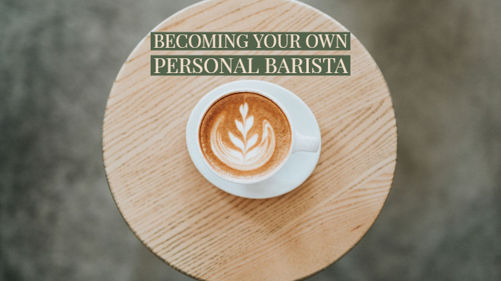 Becoming your own personal barista