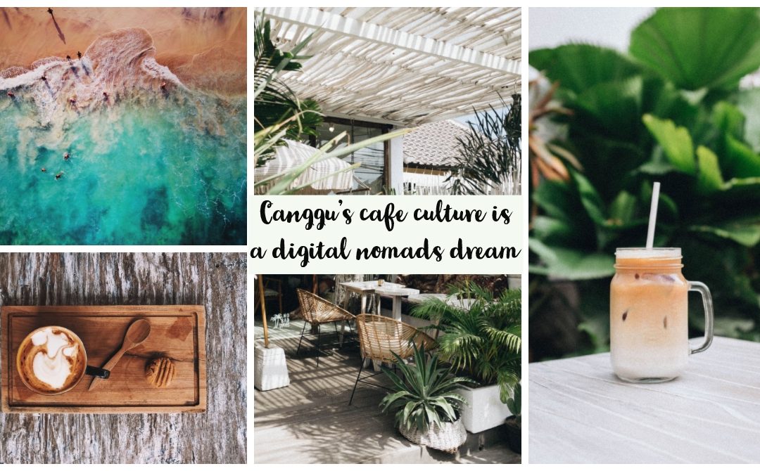 Canggu’s cafe culture is a digital nomads dream